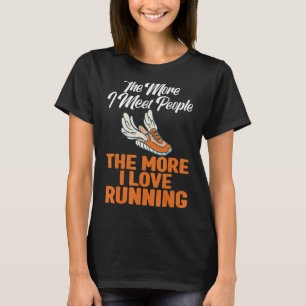 Ju mer jag träffar människor desto mer springer ja t shirt