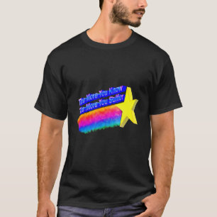 Ju mer man vet desto mer drabbas man av 2 t shirt