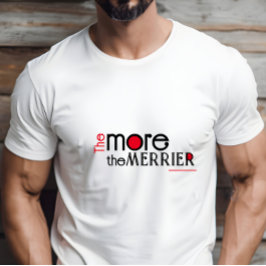 Ju mer merrier-greagement-citat T-Shirt, desto mer T Shirt