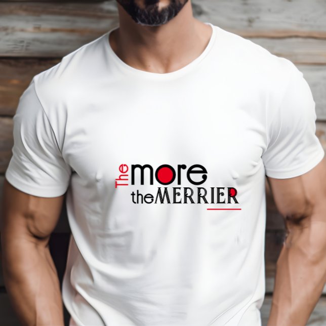 Ju mer merrier-greagement-citat T-Shirt, desto mer T Shirt (Skapare uppladdad)