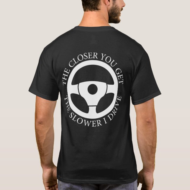 Ju närmare du blir, desto långsammare blir min Coo T Shirt (Baksida)