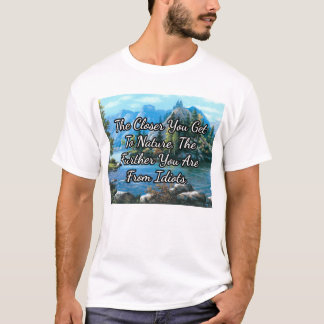 Ju närmare du kommer naturen.. t shirt