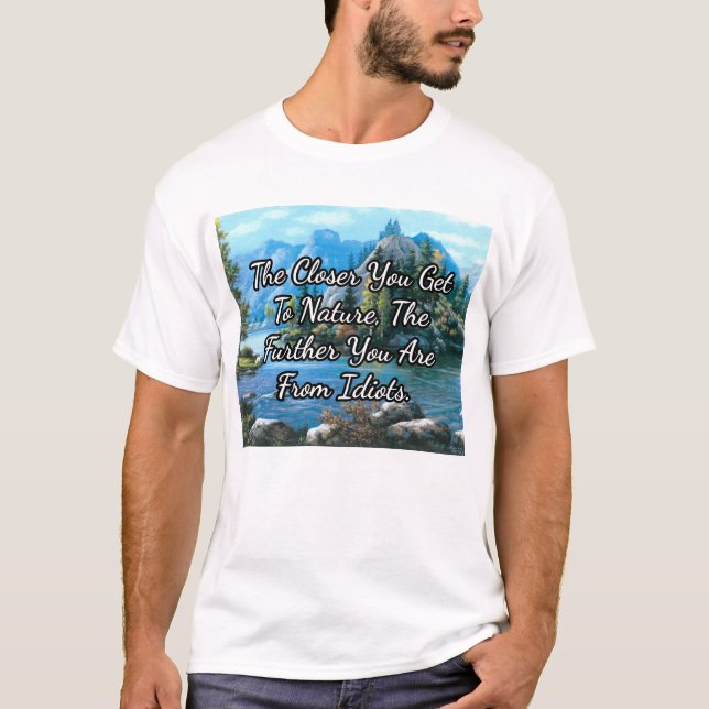 Ju närmare du kommer naturen.. t shirt (Framsida)