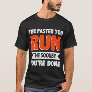 Ju snabbare du Springa ju snabbare du är klar, des T Shirt