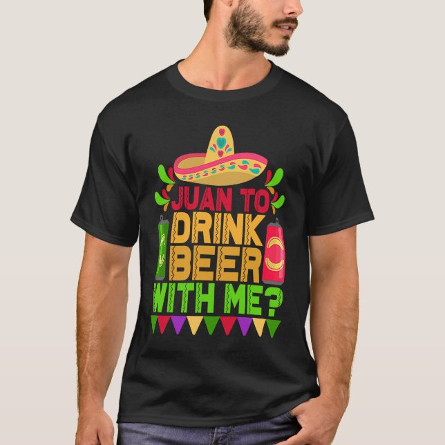 Juan att dricka öl med mig mexikanska Cinco de May T Shirt (Framsida)