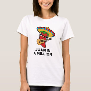 Juan in A Million Funny Mexican Chili Pun T Shirt