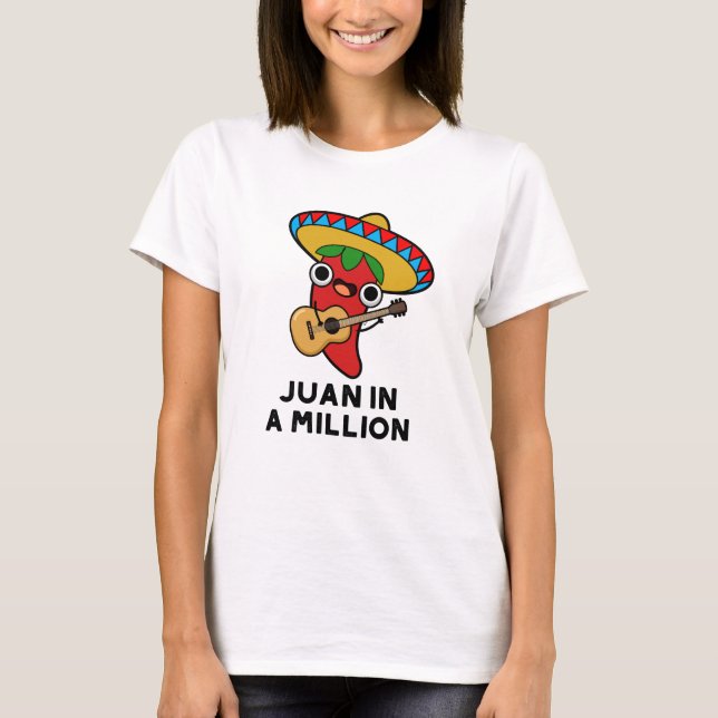 Juan in A Million Funny Mexican Chili Pun T Shirt (Framsida)