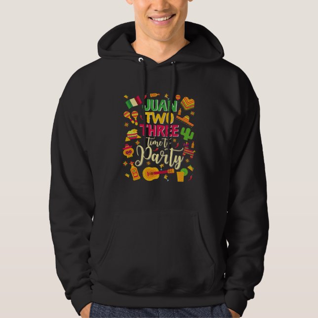 Juan two three time to party  mexican cinco de may hoodie (Framsida)