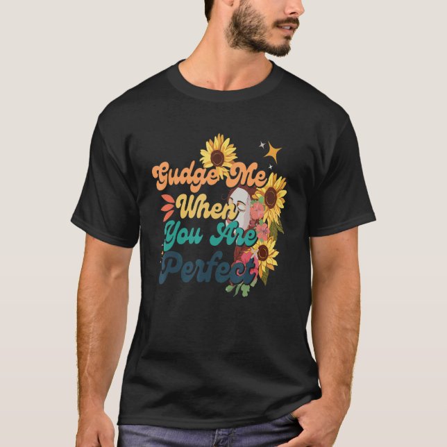Judge me when you are perfect Cool Retro Groovy 70 T Shirt (Framsida)