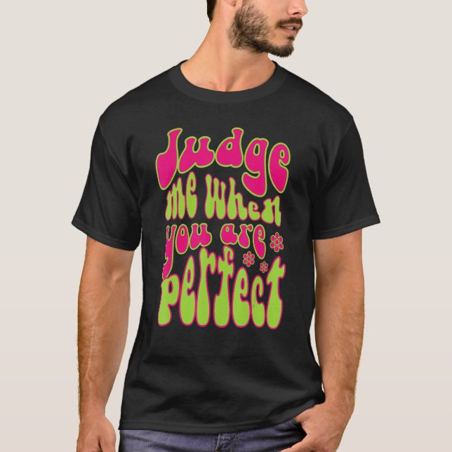 Judge Me When You Are Perfect Retro Wavy Text 1 T Shirt (Framsida)