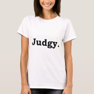 Judgy T Shirt