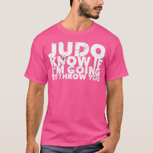 Judo For Judo Fighters T Shirt