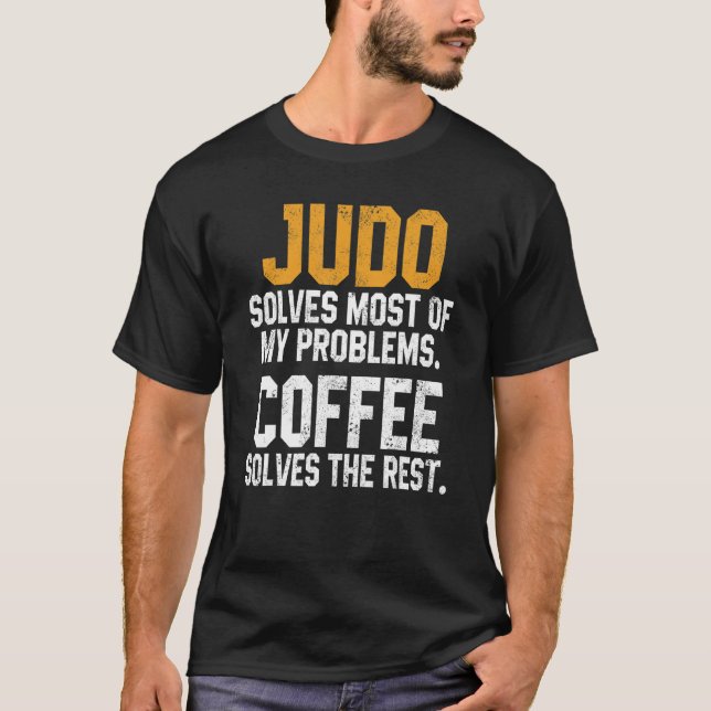 Judo Solves My Problems Coffee Judoka Jujitsu Mors T Shirt (Framsida)