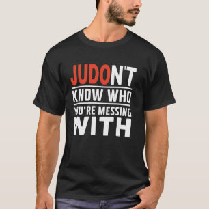 Judo vet inte vem du är med Judoka Mar T Shirt