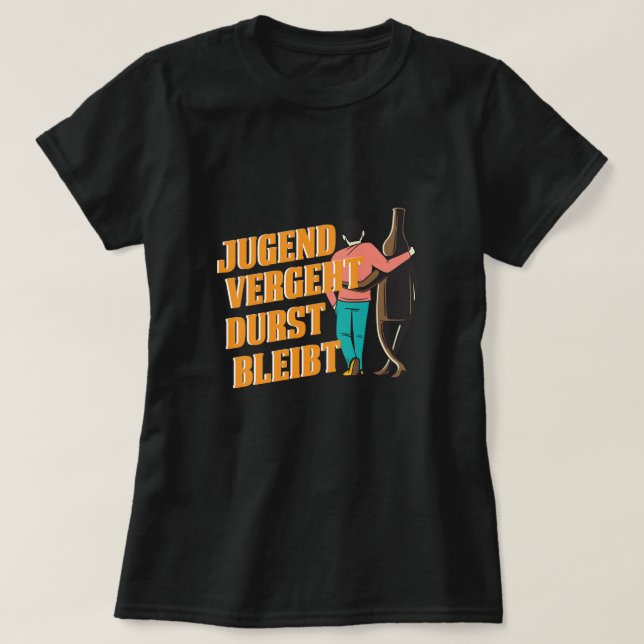 Jugend Vergeht Durst Bleibt Bier Alkohol Beer Bott T Shirt (Design framsida)