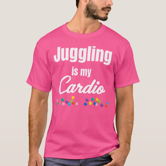 Juggling Is My Cardio Jugglers Bartender Acrobatic T Shirt (Framsida)
