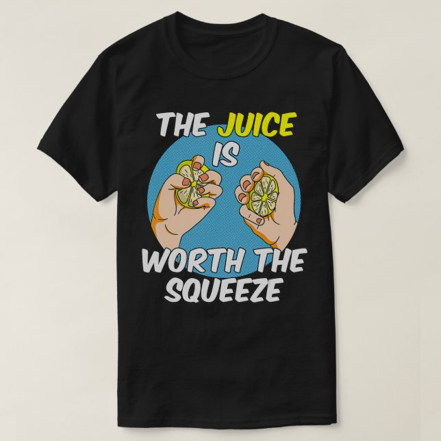 Juice är värt det snaraste t shirt (Design framsida)