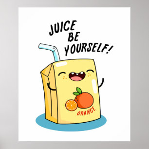 Juice Be din egen Orange Juice Pun Poster
