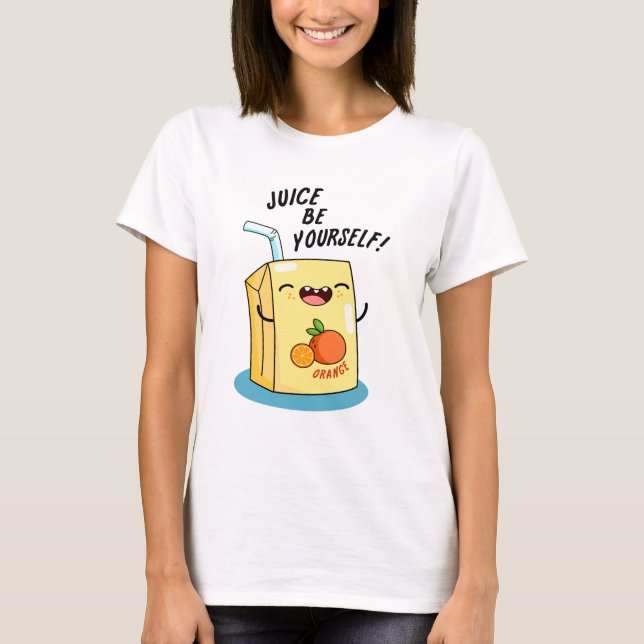 Juice Be din egen Orange Juice Pun T Shirt (Framsida)
