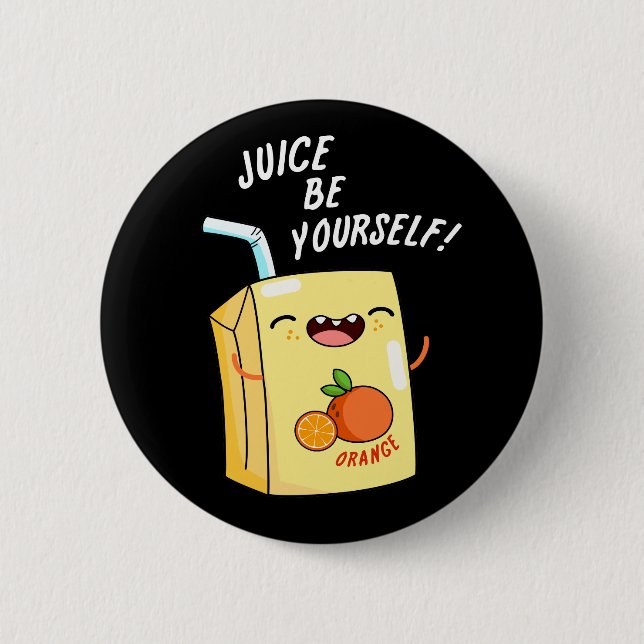 Juice Be Yourself-funny Orange Juice Pun Mörk BG Knapp (Framsida)