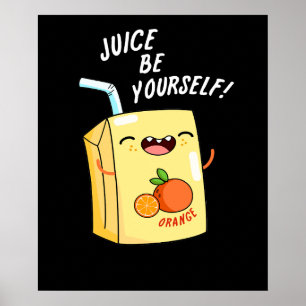 Juice Be Yourself-funny Orange Juice Pun Mörk BG Poster