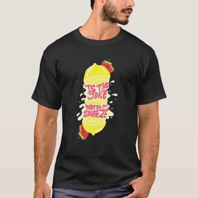 Juice Worth Squeeze T Shirt (Framsida)