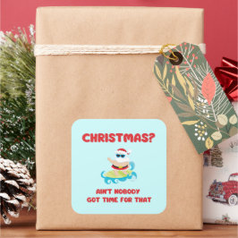 Jul? Det finns ingen Har tid för det där roligt Fyrkantigt Klistermärke