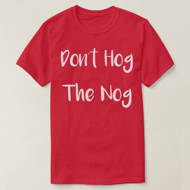 Jul Dont Hog the Nog Eggnog T Shirt (Design framsida)