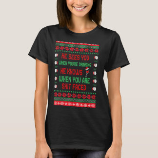 Jul han ser dig när han dricker, han vet det. t shirt