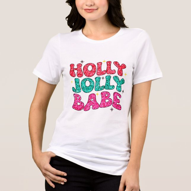 Jul Holly Jolly Babe Modern Glitter-skript T Shirt (Framsida)