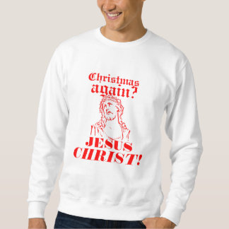 Jul igen? Jesus KRISTUS! Långärmad Tröja