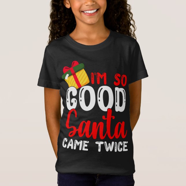 Jul, jag är så Bra Santa Santa Came Twice Julafton T Shirt (Framsida)