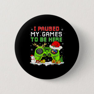 Jul jag pausade mitt spel att vara här Roligt Game Knapp