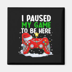 Jul jag pausade mitt spel att vara här Roligt Game Magnet