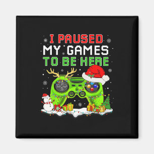Jul jag pausade mitt spel att vara här Roligt Game Magnet