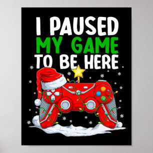 Jul jag pausade mitt spel att vara här Roligt Game Poster