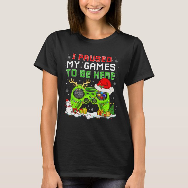 Jul jag pausade mitt spel att vara här Roligt Game T Shirt (Framsida)