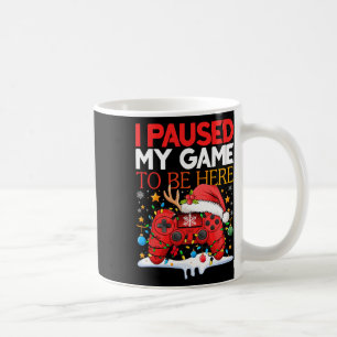 Jul jag pausade mitt spel att vara här, så roligt kaffemugg