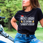 Jul Mest troligt att du dricker Santas Beer T Shirt<br><div class="desc">Har du en knack för att förvandla Santa's mjölk till något lite mer "festligt" på jul Kväll? Om du är julfestens liv och känd för att njuta av ett annat slags frigörelse, är vår "Mest trolig att dricka Santa's Beer" Lusnyj T-Shirt den perfekt som passar din hjärtliga själ! Låt din...</div>