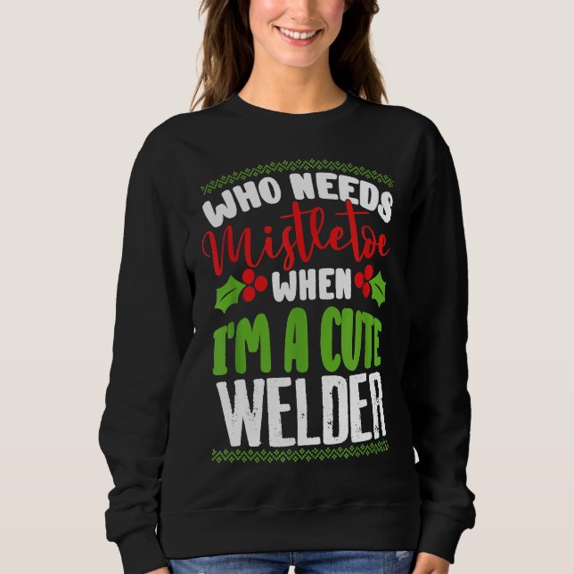 Jul som behöver Mistletoe när jag är en kute Weld T Shirt (Framsida)
