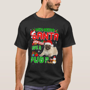 Jul som behöver tomten när du har en Pug Julafton T Shirt