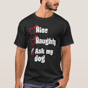 Julafton Nice Naughty Fråga min Hund Jul Naughty S T Shirt