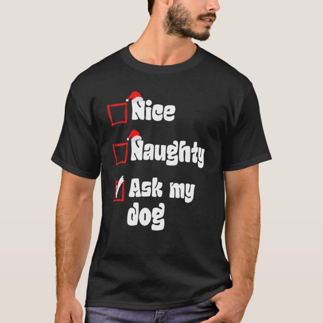 Julafton Nice Naughty Fråga min Hund Jul Naughty S T Shirt (Framsida)