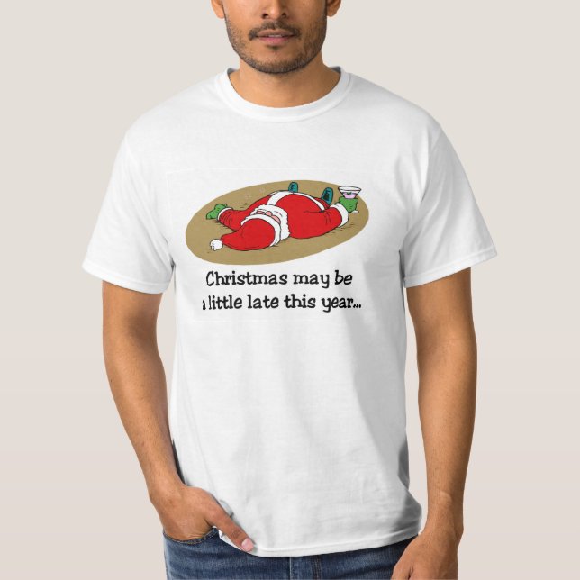 Julen kan vara den sena t-skjortan tee shirt (Framsida)
