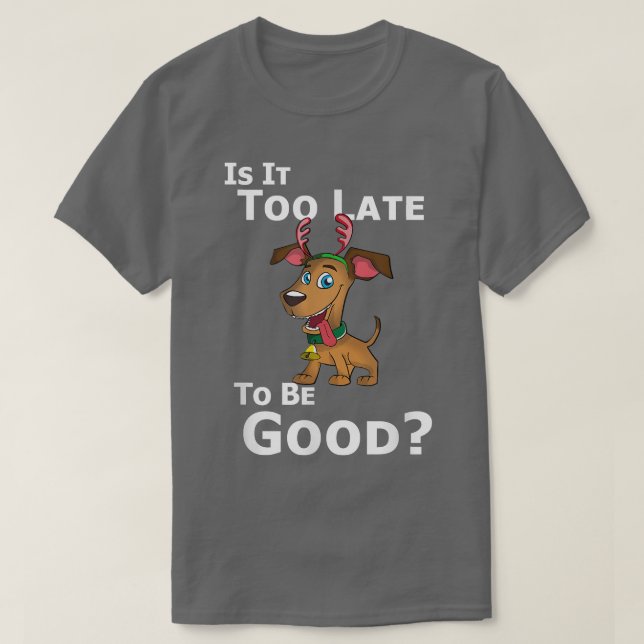 Julens Hund är det för sent att vara Bra T Shirt (Design framsida)