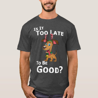 Julens Hund är det för sent att vara Bra T Shirt