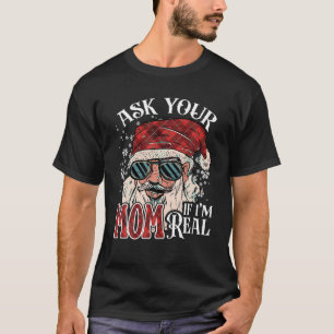 Julfusk Santa Julafton Fråga Mamma om jag är Rea T Shirt