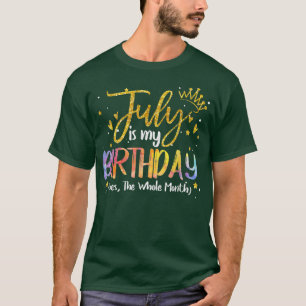 Juli är min födelsedag ja hela månaden t shirt