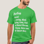 Julia Definition Personlig Funny Birthday Gift T Shirt<br><div class="desc">Julia Definition Personlig Funny Birthday Gift Idea.</div>