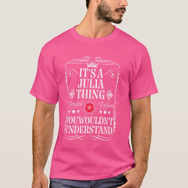 Julia Namn sitt A Julia Sak Du skulle inte underst T Shirt (Framsida)
